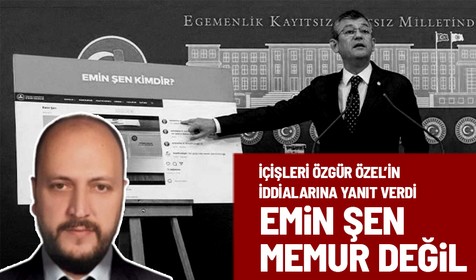 İçişleri Özgür Özel’in iddialarına yanıt: Emin Şen memur değil