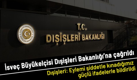 İsveç Büyükelçisi Dışişleri Bakanlığına çağrıldı