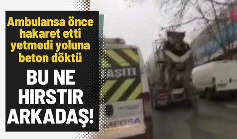 Bağcılar'da pes dedirten görüntü! Ambulansa yol vermeyen beton mikseri sürücüsü yola beton harcı döktü