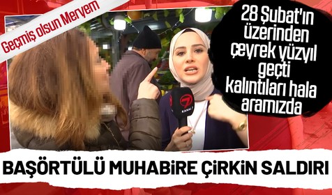 Kanal 7 muhabiri Meryem Nas Mercan'ın başörtüsüne çirkin saldırı!