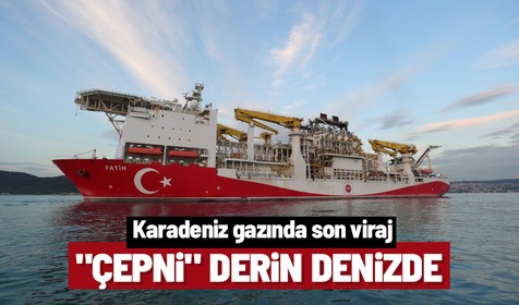 Karadeniz gazı karaya çıkıyor! 23 saatlik dev operasyon! "Çepni" derin sulara indi