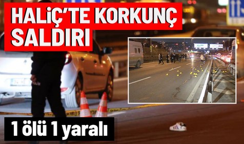 Haliç Köprüsü'nde meydana gelen silahlı saldırıda 1 ölü ve 1 yaralının olduğu tespit edildi