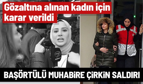 Muhabir Meryem Nas Mercan'ın başörtüsüne saldırarak gözaltına alınan kadın için karar verildi