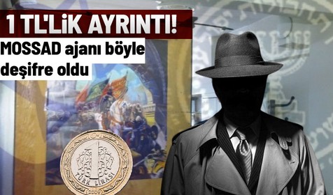 MOSSAD ajanı deşifre oldu! MİT operasyonunda ortaya çıkan 1 TL'lik ayrıntı