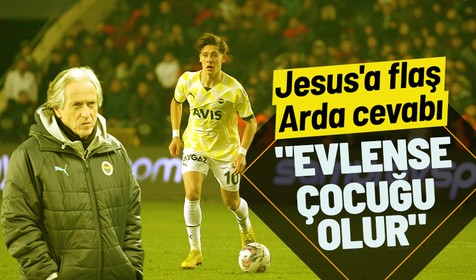 Jesus'a çarpıcı Arda Güler cevabı! "Evlense çocuğu olurdu"
