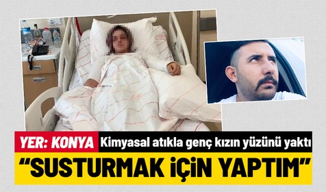 Konya'da kan donduran olay! Nişanlısının yüzüne kimyasal madde atan adamın savunması pes dedirtti