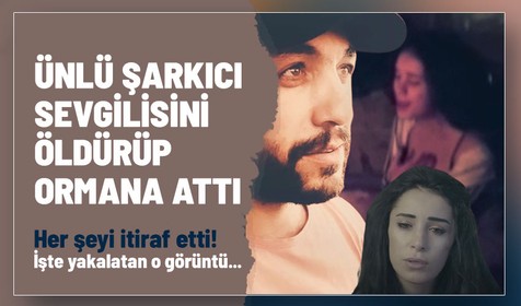 Şarkıcı ve model Seçil Çiftçi sevgilisini öldürüp babasıyla ormana attı! Sosyal medya paylaşımları yakalattı!