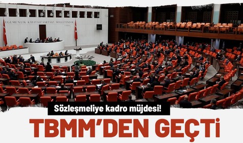 Sözleşmeli personellerin kadroya alınması TBMM'den geçti
