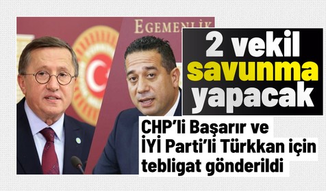 Dokunulmazlık dosyaları için CHP Mersin Milletvekili Ali Mahir Başarır ve İYİ Parti Mersin Milletvekili Lütfü Türkkan'dan savunma istendi
