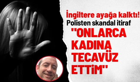 İngiltere bu skandalı konuşuyor! Polis onlarca kadına tecavüz ettiğini itiraf etti