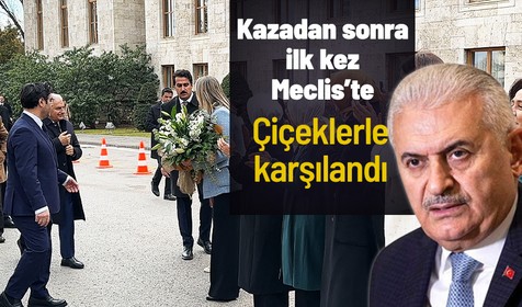 Binali Yıldırım, trafik kazasından sonra ilk kez Meclis'te