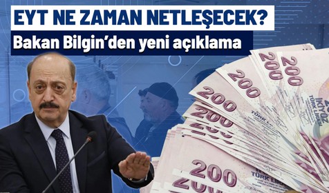 Çalışma ve Sosyal Güvenlik Bakanı Vedat Bilgin, EYT'nin neciteye kavuşacağı tarihe işaret etti