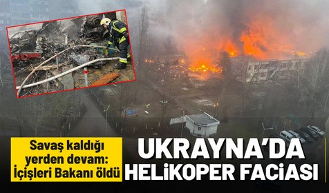 Ukrayna'da helikopter kazası! Ukrayna İçişleri Bakanı Denis Monastırskiy hayatını kaybetti