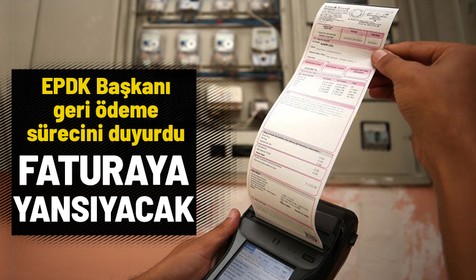 Enerji Piyasası Düzenleme Kurumu (EPDK) Başkanı Mustafa Yılmaz duyurdu: Faturalara geri yansıyacak