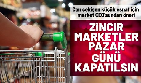 İTO Perakende Komitesi Başkanı Yavuz Altun: Zincir marketler pazar günü kapatılsın