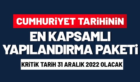 Cumhuriyet tarihinin en kapsamlı yapılandırma paketi geliyor