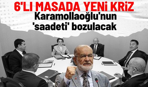 6'lı masada bir deprem daha! Saadet Partisi karışıyor! Temel Karamollaoğlu'nun 'saadetini' kaçıracak hamle