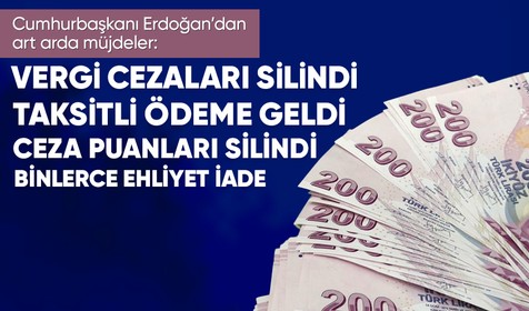 Cumhurbaşkanı Erdoğan, kamu borçlarının cezalarının kalkacağını ve trafik ceza aflarının düzenlenip 10 bine yakın ehliyetin iade edileceğini duyurdu