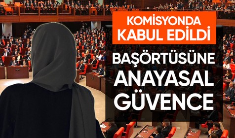 Başörtüsüne güvence, Anayasa Komisyonu'nda kabul edildi