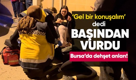 Bursa'da bir eğlence mekanında tanıştığı kadına 'gel konuşalım' dedi istediği olmayınca başından vurdu
