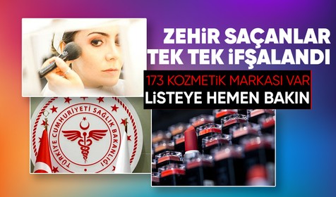 Sağlık Bakanlığı tek tek ifşa etti! O kozmetik ürünleri zehir saçıyor: 203 kozmetik malzemesinden 173'ü paylaşıldı