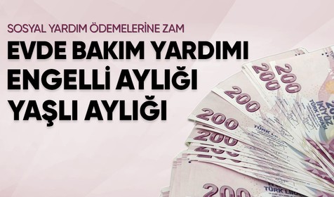 Yaşlı aylığı, engelli aylığı, evde bakım yardımı ve sosyal ekonomik destek ödemelerine zam yapıldı