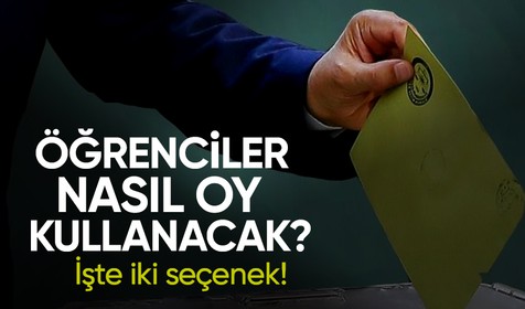 14 Mayıs'ta gerçekleşecek 2023 seçimlerinde şehir dışında okuyan öğrenciler nasıl oy kullanacak?