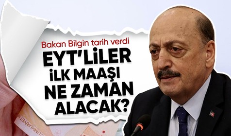 EYT'liler ilk maaşı ne zaman alacak? Bakan Bilgin tarihi işaret etti