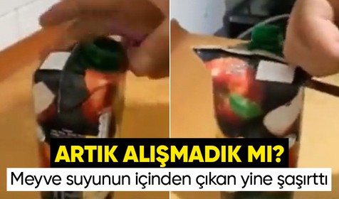Bu kaçıncı? Meyve suyunun içinden çıkan yine şaşırttı!
