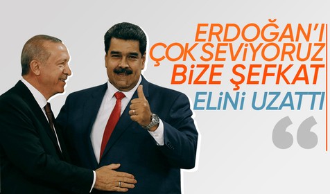 Venezüella Devlet Başkanı: Türk halkı bilmeli ki ülkemizin büyük kardeşi Erdoğan'ı çok seviyoruz çünkü o iyiliksever ve koca yürekli