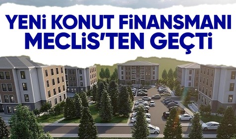 Yeni Konut Finansman Programı'na ilişkin kanun teklifi TBMM Genel Kurulunda kabul edildi