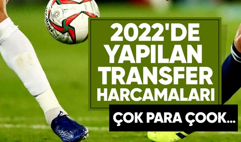 Futbol kulüplerinin 2022'de uluslararası transferlere harcadığı ücret belli oldu