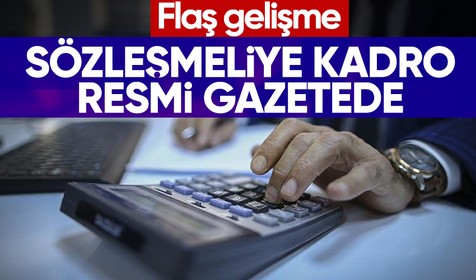 Son dakika gelişmesi: Sözleşmeliye kadro resmi gazetede! Sözleşmeliye kadro düzenlemesiyle kimler kadroya geçebilecek?