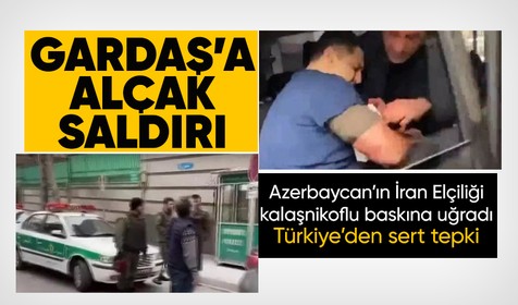 SON DAKİKA: Azerbaycan'ın İran Elçiliği'ne saldırı