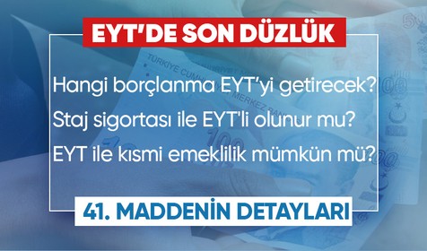 EYT'de son düzlük! Hangi borçlanmayı yapanlar EYT’den yararlanacak? EYT detaylarının yer aldığı 41. maddenin ayrıntıları