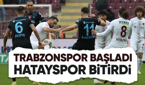 Hatayspor, Trabzonspor'u geriden gelerek 2-1 mağlup etti