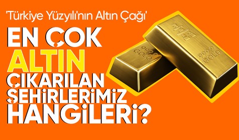 'Türkiye Yüzyılı'nın Altın Çağı' başladı! İlk külçe altın Bilecik'te döküldü! Peki Türkiye'de hangi illerde altın var? En çok hangi şehirlerde rezerv bulunuyor?