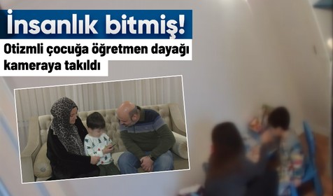 İstanbul'da insanlık bitmiş dedirten görüntüler! Otizmli çocuğa eğitmeninden dayak