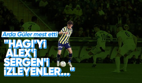 Fenerbahçeli Arda Güler'e büyük övgü! Sergen, Alex, Hagi gibi...
