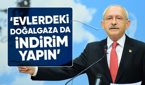 CHP Genel Başkanı Kemal Kılıçdaroğlu, yüksek gelen doğal gaz faturalarına ilişkin çağrıda bulundu