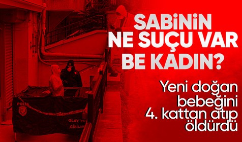 Bahçelievler'de vahşet! Yeni doğan bebeğini 4. kattan aşağı atıp öldürdü
