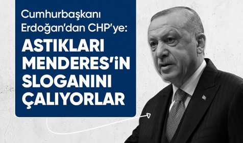 Cumhurbaşkanı Recep Tayyip Erdoğan CHP'nin 'Yeter söz milletindir' sloganına yönelik eleştirilerde bulundu
