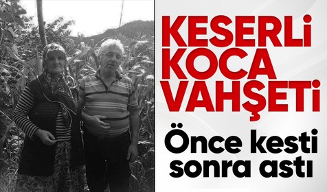 Giresun'da dehşet veren olayda sır perdesi aralandı: 65 yaşındaki eşini keserle öldürüp, intihar etmiş
