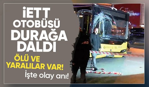 Bahçelievler'de İETT otobüsü durağa girdi! Ölü ve yaralılar var