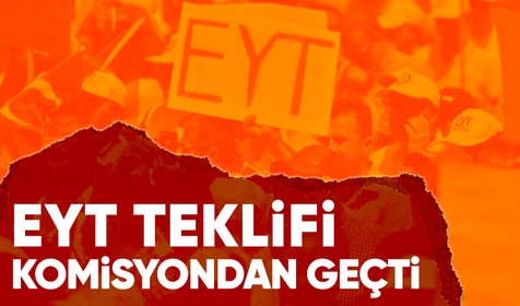 EYT düzenlemesi Genel Kurul'a geliyor: Teklif komisyondan geçti