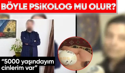 Kızını götürdüğü psikolog cinci çıktı! 'Cinlerim var 5000 yaşındayım...'