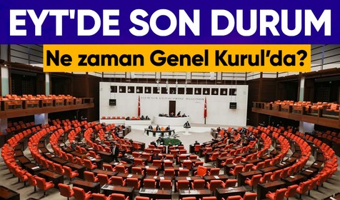 SON DAKİKA! EYT'nin Meclis'e gelme tarihi belli oldu
