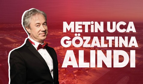 Son dakika! Metin Uca İstanbul Havalimanı'nda gözaltına alındı
