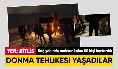 Bitlis'te yoğun kar nedeniyle yollar kapandı! Mahsur kalan 60 kişi son anda kurtarıldı