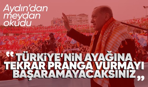 Son dakika! Cumhurbaşkanı Erdoğan, Aydın'dan muhalefete meydan okudu: Türkiye'nin ayağına tekrar pranga vurmayı